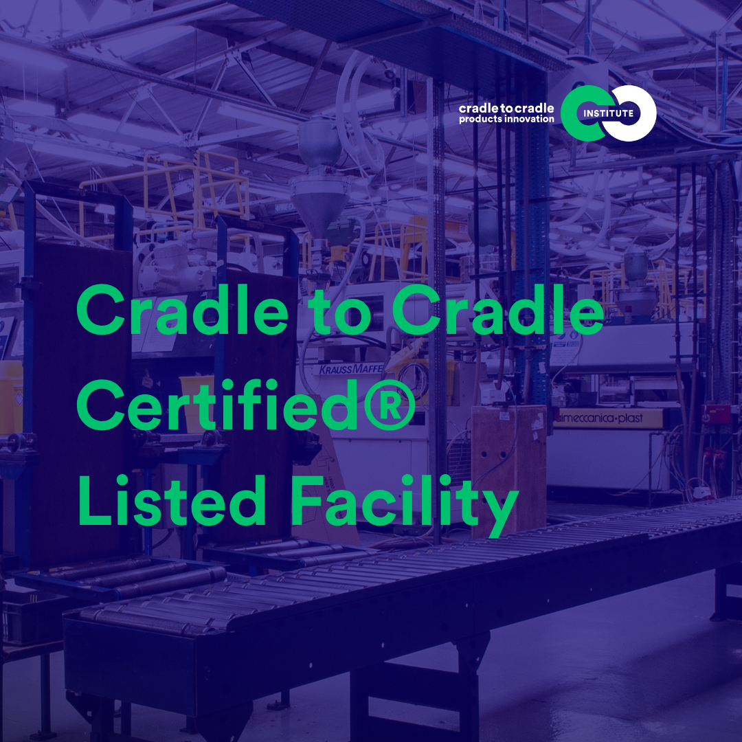 Introducing Cradle to Cradle Certified® Listed Facility: A new path to scalable sustainable manufacturing and certification